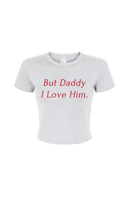 But Daddy I Love Him Micro Rib Baby Tee